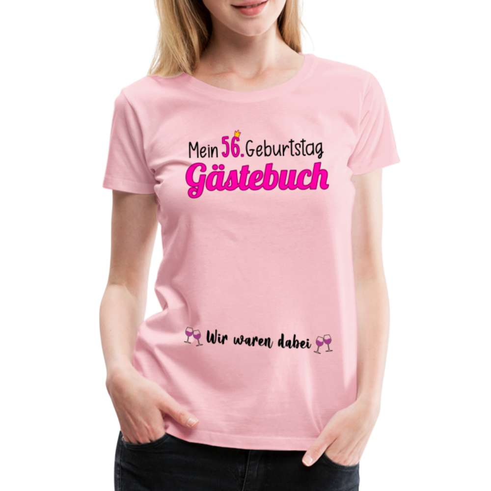 Gästebuch Mein 56. Geburtstag Wir waren dabei Geschenk Frauen Premium T-Shirt - Hellrosa