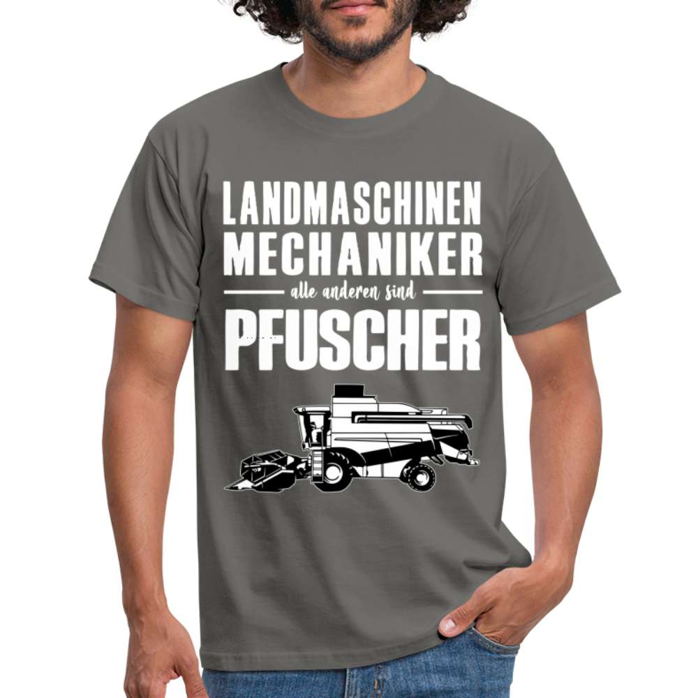 Landmaschinen Mechaniker alle anderen sind Pfuscher Lustiges Geschenk T-Shirt - Graphit