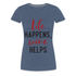 Wein Liebhaberin Life Happens Wine Helps Frauen Premium T-Shirt - Blau meliert