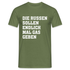 Die Russen sollen endlich mal Gas geben T-Shirt - Militärgrün