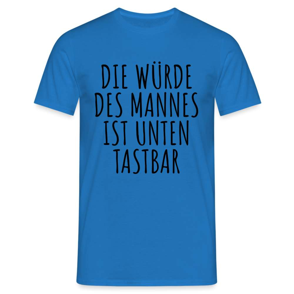 Die Würde des Mannes ist unten tastbar Spruch Lustiges T-Shirt - Royalblau