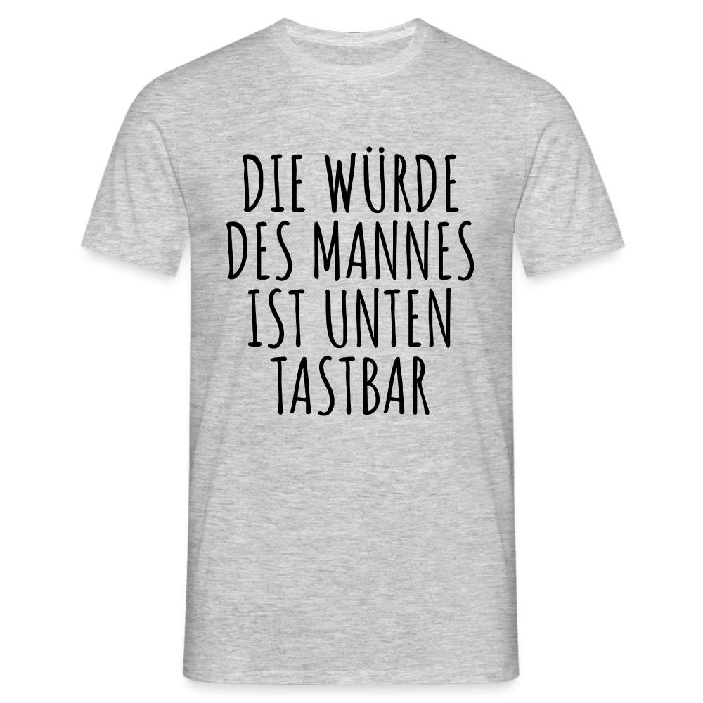 Die Würde des Mannes ist unten tastbar Spruch Lustiges T-Shirt - Grau meliert