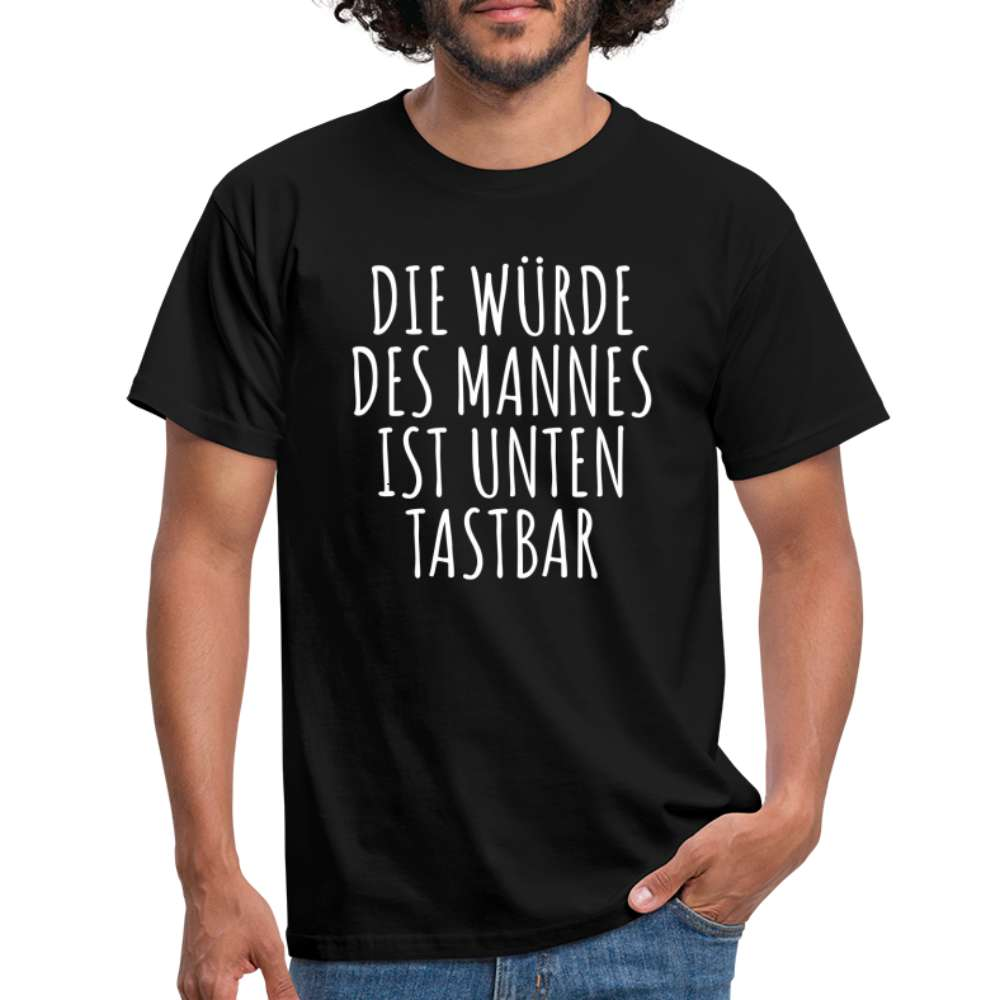 Die Würde des Mannes ist unten tastbar Spruch Lustiges T-Shirt - Schwarz