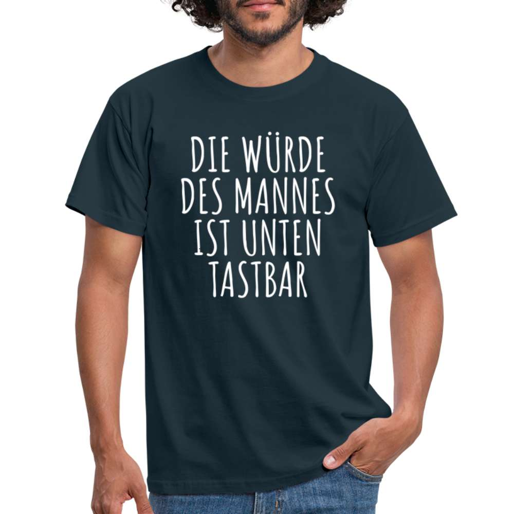 Die Würde des Mannes ist unten tastbar Spruch Lustiges T-Shirt - Navy