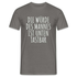 Die Würde des Mannes ist unten tastbar Spruch Lustiges T-Shirt - Graphit