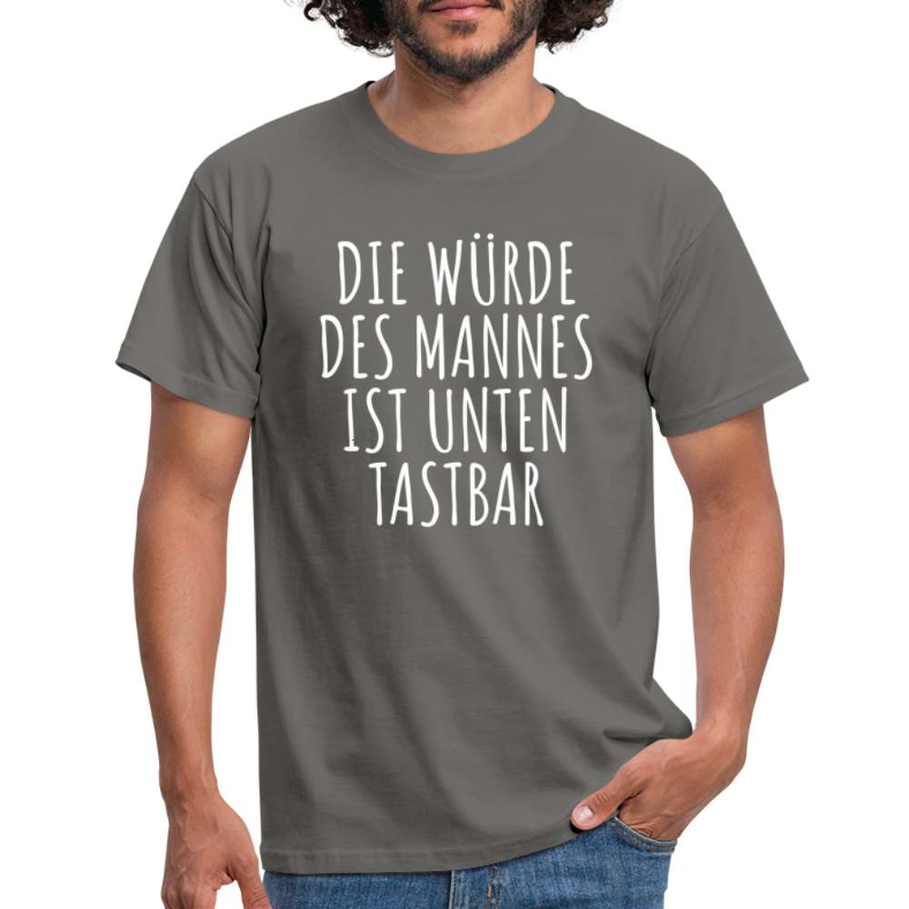 Die Würde des Mannes ist unten tastbar Spruch Lustiges T-Shirt - Graphit