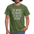 Die Würde des Mannes ist unten tastbar Spruch Lustiges T-Shirt - Militärgrün