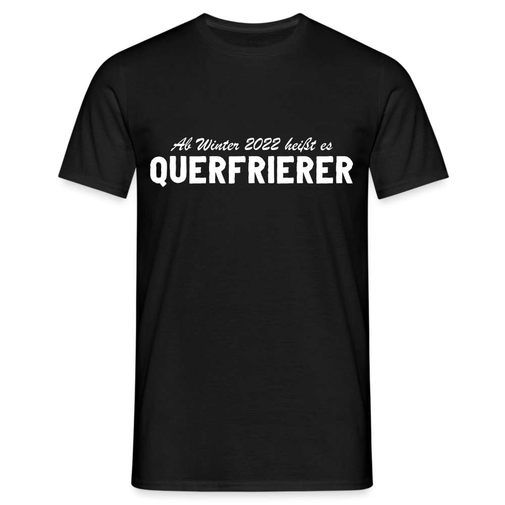 Ab Winter 2022 heißt es QUERFRIERER Lustig Sarkastisches T-Shirt - Schwarz