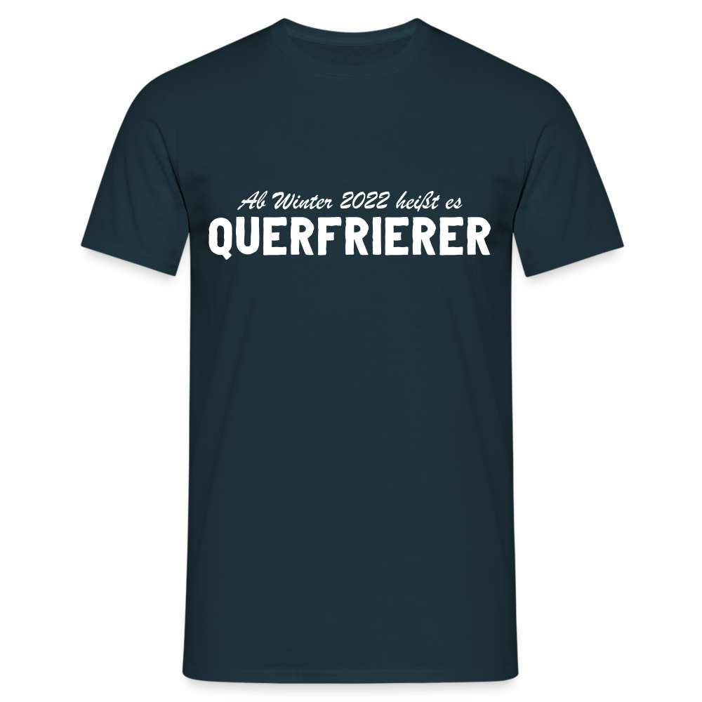 Ab Winter 2022 heißt es QUERFRIERER Lustig Sarkastisches T-Shirt - Navy