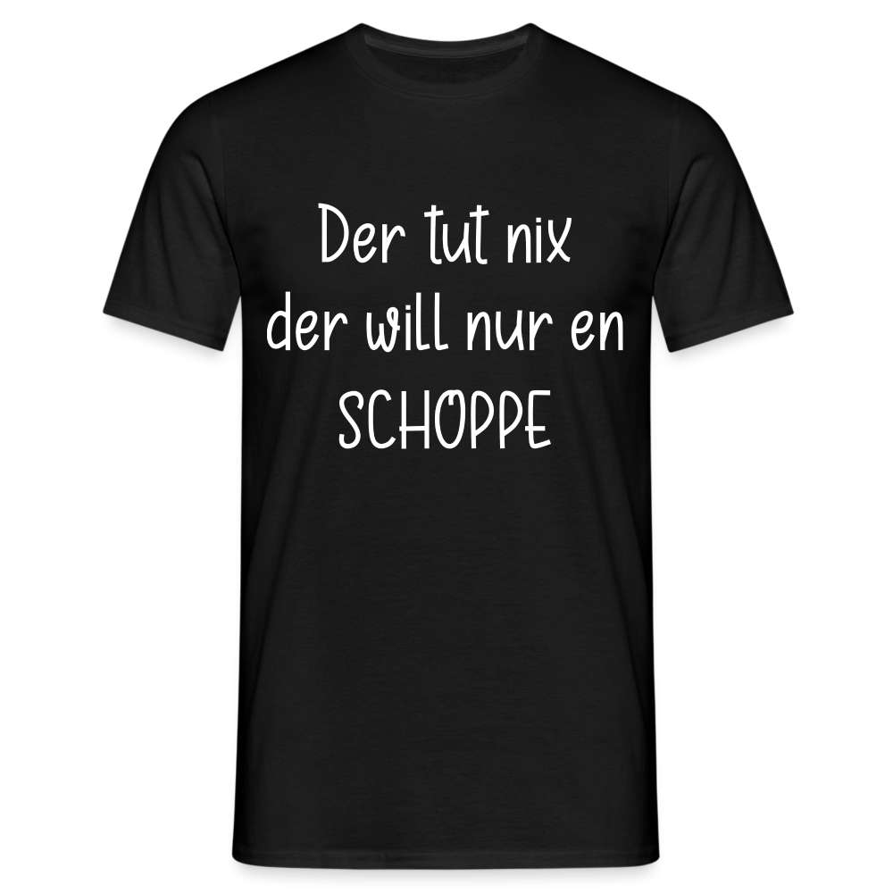 Der tut nix Der will nur en SCHOPPE Lustiges T-Shirt - Schwarz