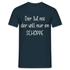 Der tut nix Der will nur en SCHOPPE Lustiges T-Shirt - Navy