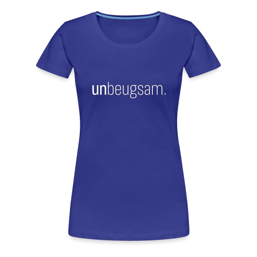 Unbeugsam Aufschrift Spruch Frauen Premium T-Shirt - Königsblau
