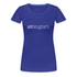 Unbeugsam Aufschrift Spruch Frauen Premium T-Shirt - Königsblau