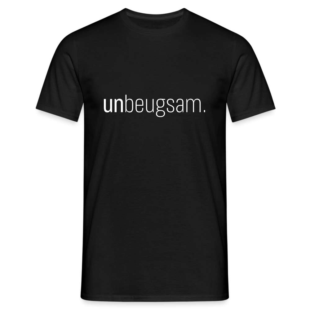 Unbeugsam Aufschrift Spruch T-Shirt - Schwarz