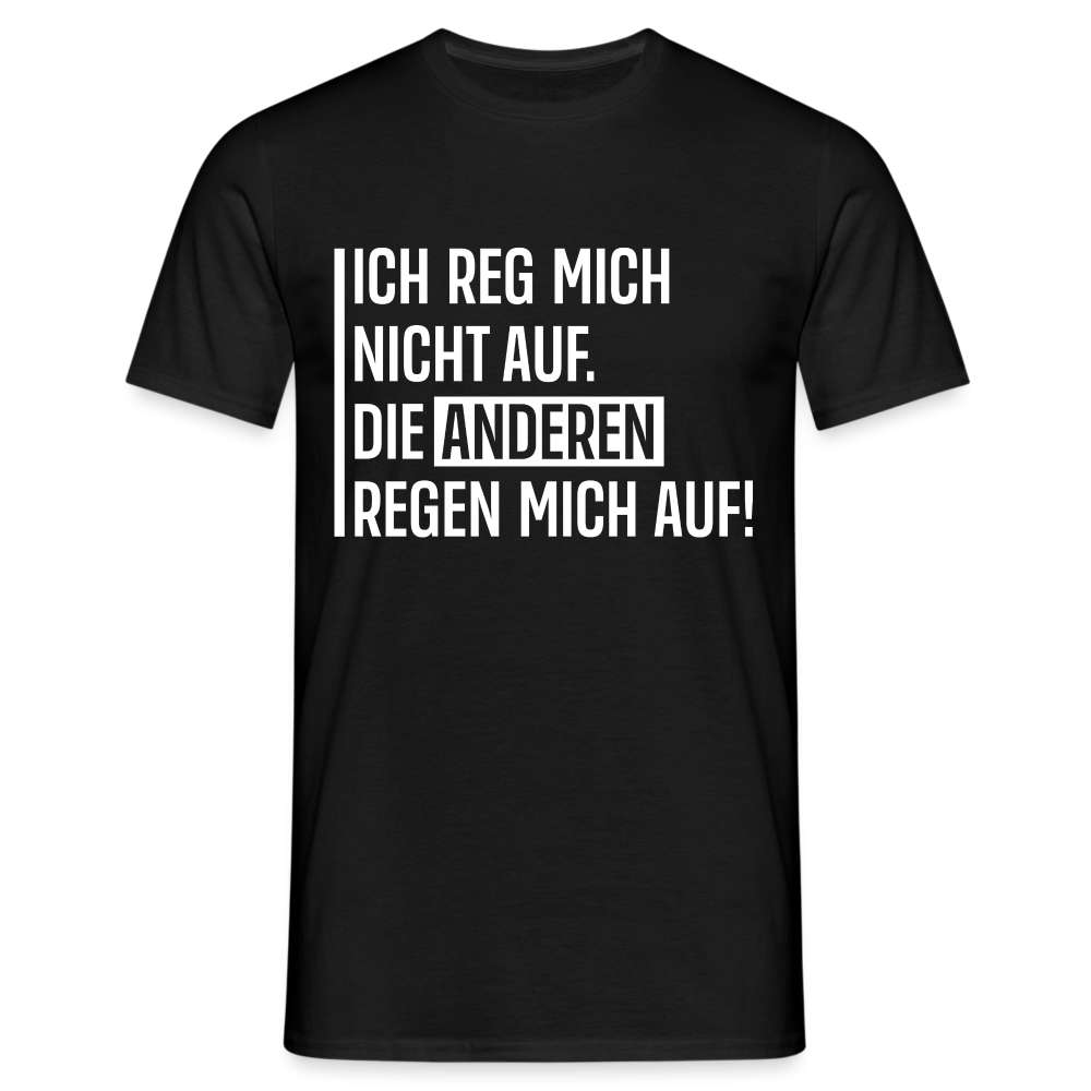 Lustiger Spruch die anderen Regen mich auf Witziges T-Shirt - Schwarz