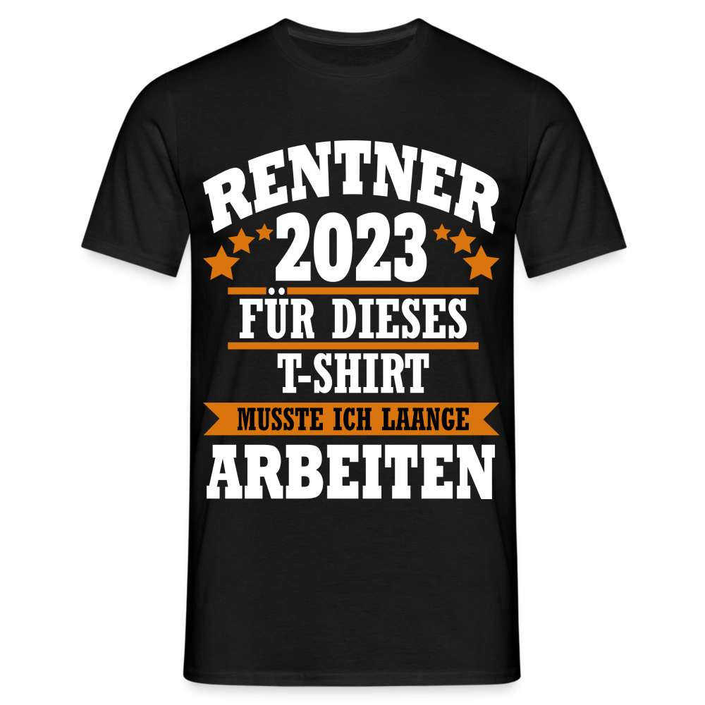 Rentner 2023 Für dieses Shirt musste ich laange arbeiten Lustiges T-Shirt - Schwarz