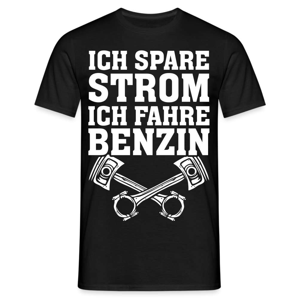 Benzin Ich spare Strom ich fahre Benzin Lustiges T-Shirt - Schwarz