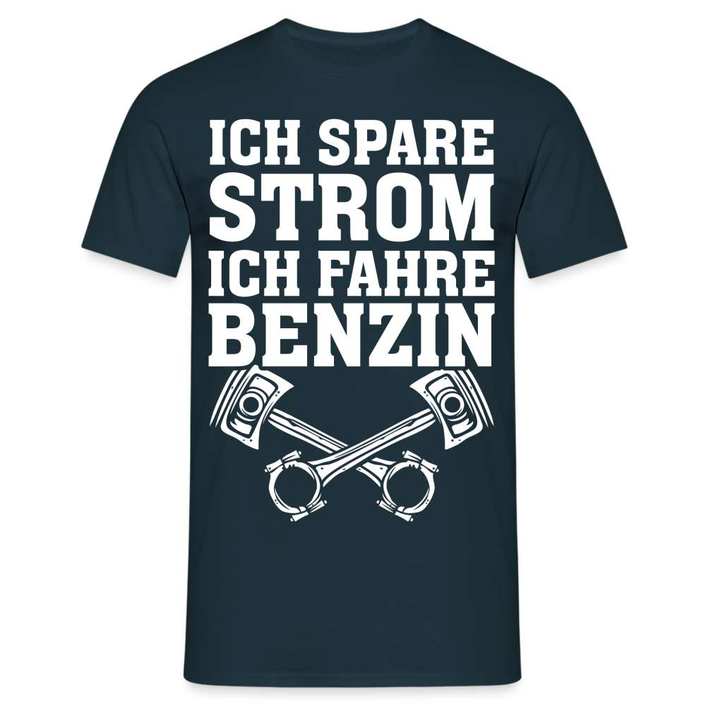 Benzin Ich spare Strom ich fahre Benzin Lustiges T-Shirt - Navy