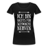 Ich bin nichts für schwache Nerven Frauen Premium T-Shirt - Schwarz