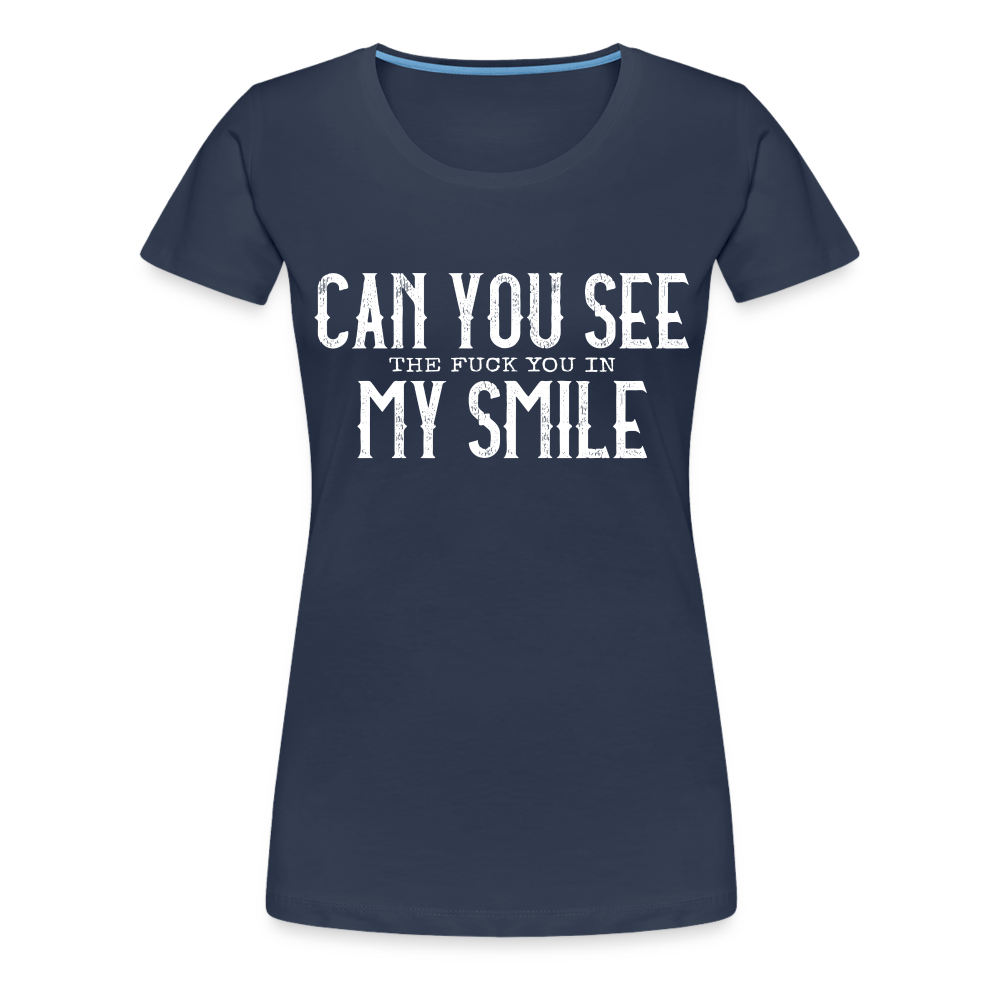Sarkasmus Can You See The F**k You In My Smile Lustiges Frauen Premium T-Shirt - Navy
