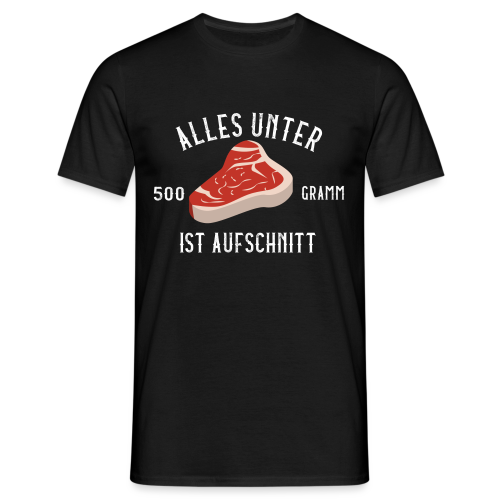 Steak alles unter 500 Gramm ist Aufschnitt Lustiges T-Shirt - Schwarz