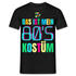 Fasching 80's Kostüm Lustiges T-Shirt - Schwarz