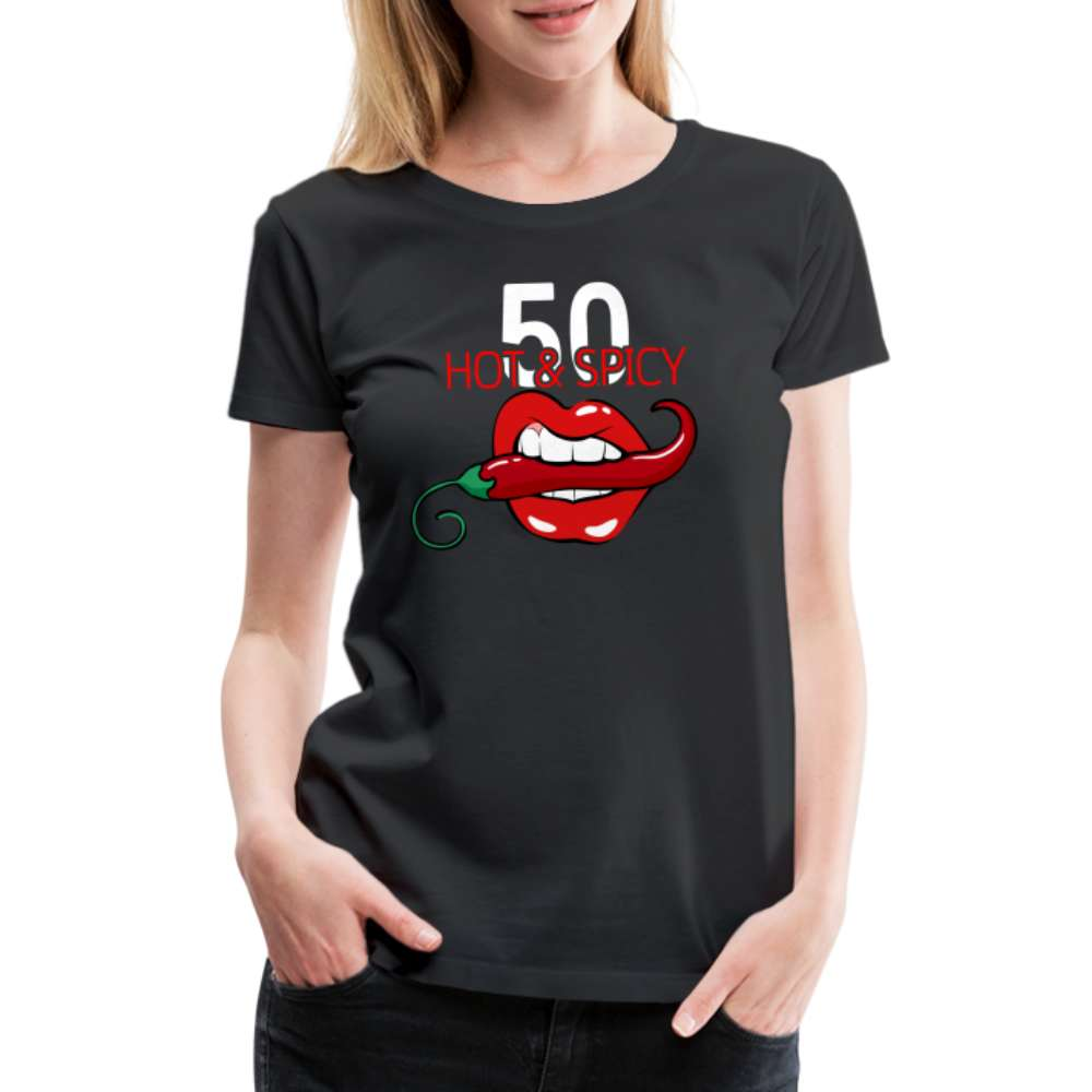 50. Geburtstag Hot & Spicy Geschenk Frauen Premium T-Shirt - Schwarz