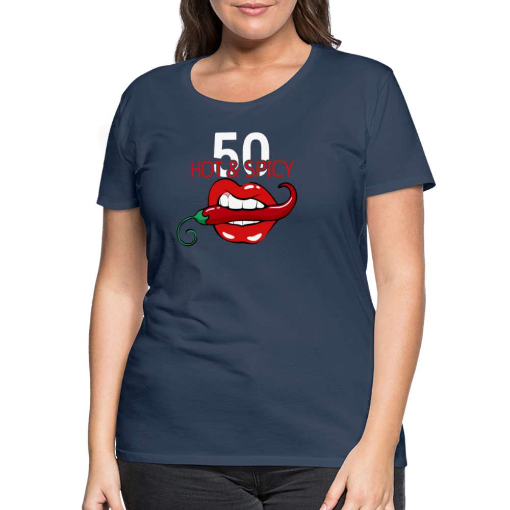 50. Geburtstag Hot & Spicy Geschenk Frauen Premium T-Shirt - Navy