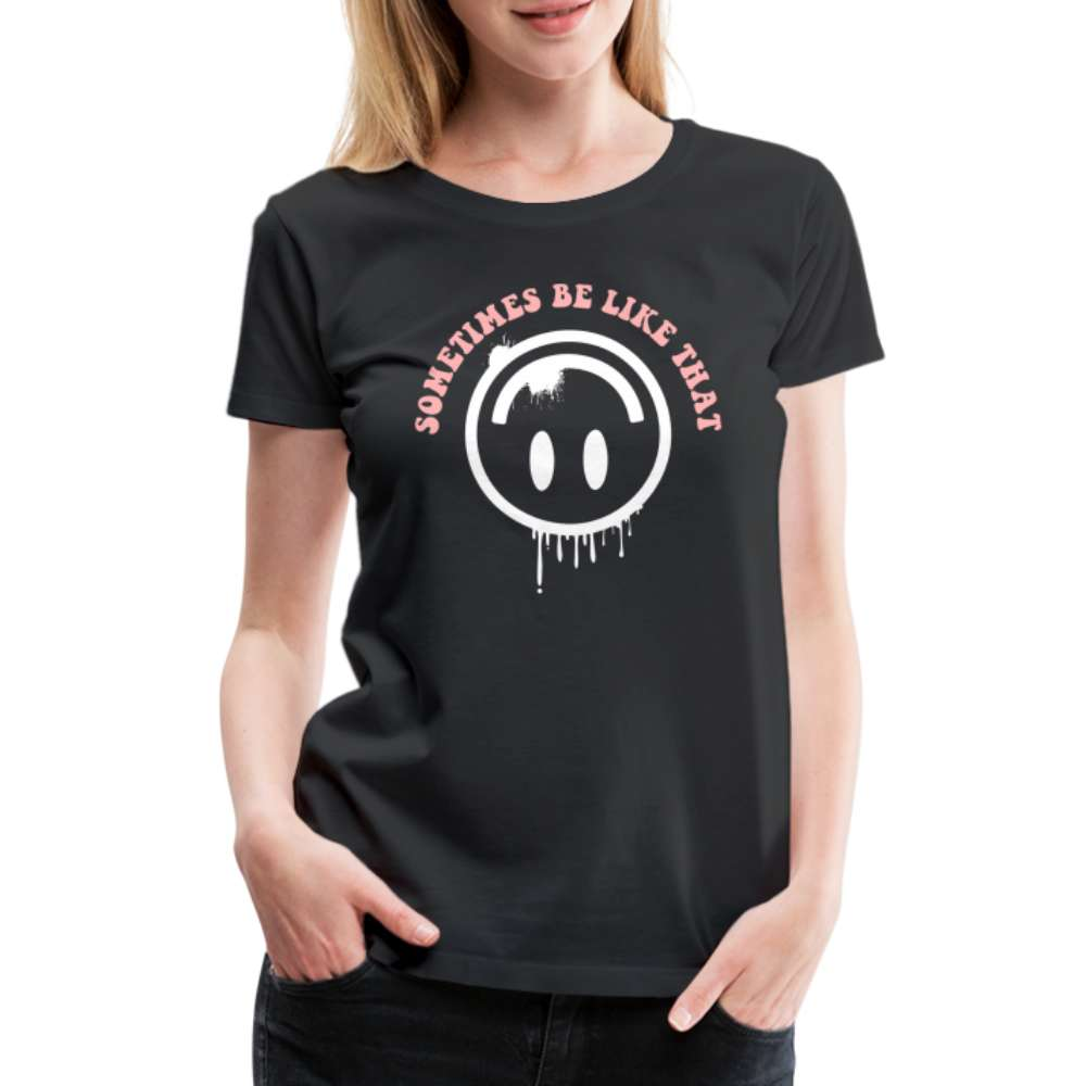 Smiley - Sometimes it be like that - Lustiges  Premium T-Shirt - Schwarz
