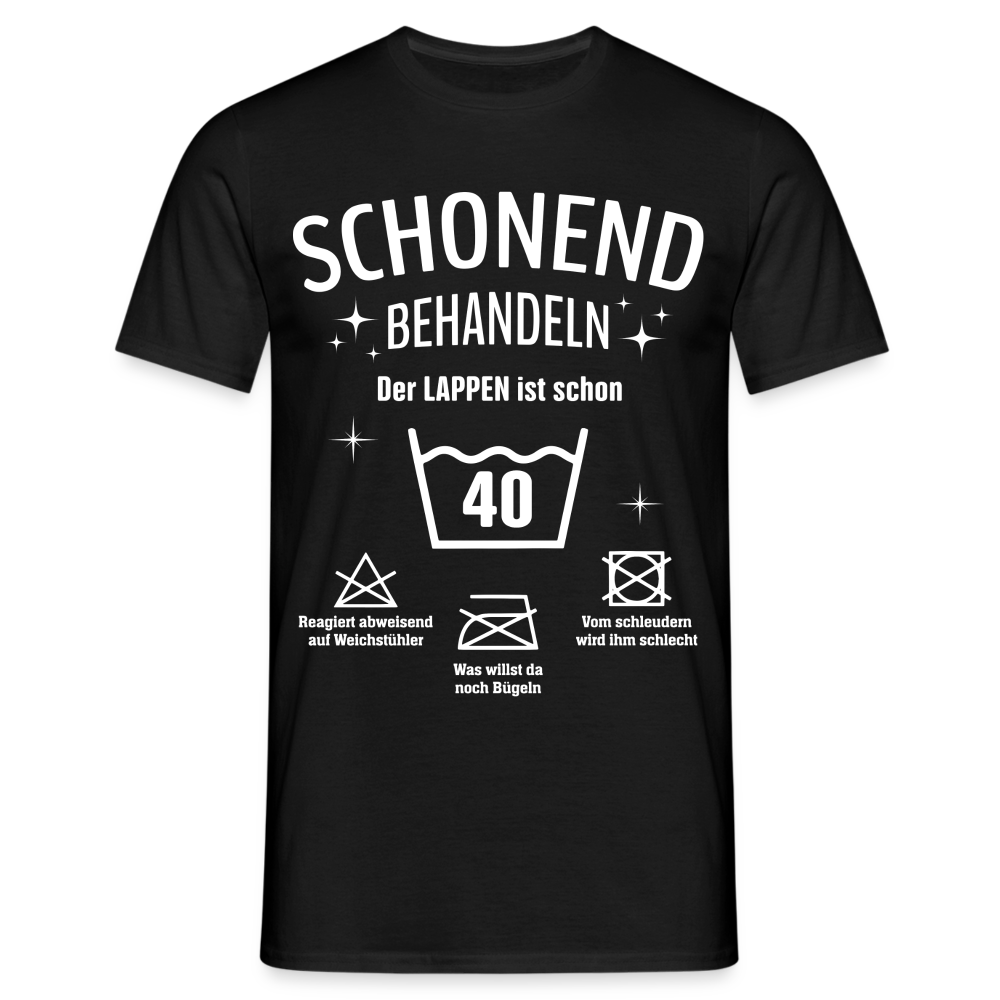 40. Geburtstag Schonend behandeln der Lappen ist schon 40 Geschenk Shirt - Schwarz