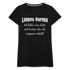 Liebes Karma Du hast ein paar Leute vergessen Sarkasmus Frauen T-Shirt - Schwarz