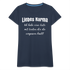 Liebes Karma Du hast ein paar Leute vergessen Sarkasmus Frauen T-Shirt - Navy