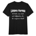 Karma Shirt Sarkasmus Liebes Karma Lustiges T-Shirt - Schwarz