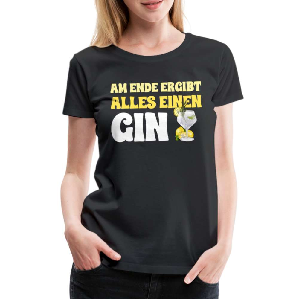 Gin Tonic Liebhaber - Am Ende ergibt alles einen GIN Lustiges Frauen T-Shirt - Schwarz